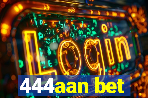 444aan bet